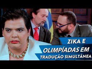 ZIKA E  OLIMPÍADAS EM TRADUÇÃO SIMULTÂNEA   DILMA