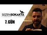 Sezen Sokakta Günlüğü - Ürgüp / 7. Gün