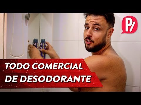 TODO COMERCIAL DE DESODORANTE | PARAFERNALHA