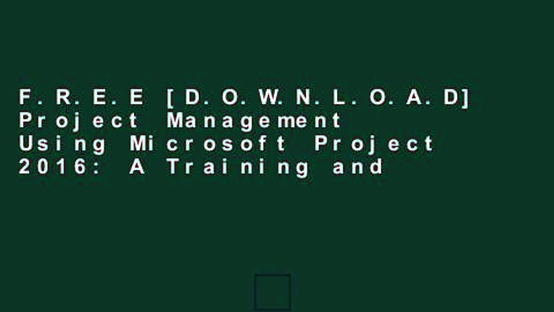 F R E E D O W N L O A D Project Management Using Microsoft Project 16 A Training And Video Dailymotion