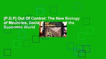 [P.D.F] Out Of Control: The New Biology of Machines, Social Systems, and the Economic World