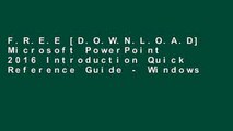 F.R.E.E [D.O.W.N.L.O.A.D] Microsoft PowerPoint 2016 Introduction Quick Reference Guide - Windows