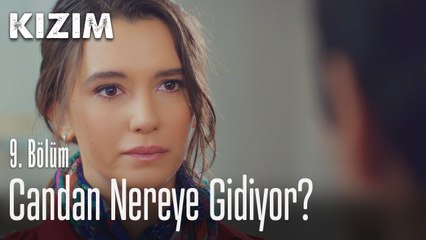 Candan nereye gidiyor? - Kızım 9. Bölüm
