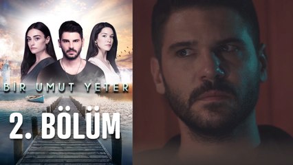 Bir Umut Yeter 2. Bölüm