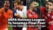 Uefa Nations League: Ya tenemos Final Four