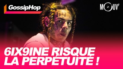 6ix9ine risque la perpétuité !