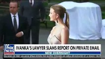 Fox News Covers Report On Ivanka Trump Using Private Email For Government Business