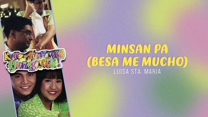 Minsan Pa (Besa Me mucho) - Luisa Sta. Maria (Audio)