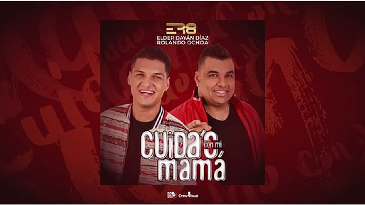 CUIDAO CON MI MAMA - Elder Dayan Diaz y Rolando Ochoa