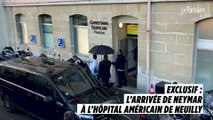 Exclusif : l’arrivée de Neymar à l’hôpital américain de Neuilly