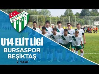 U14 Elit Ligi: Bursaspor - Beşiktaş 2. Yarı