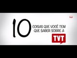 As 10 coisas que você precisa saber sobre a TVT