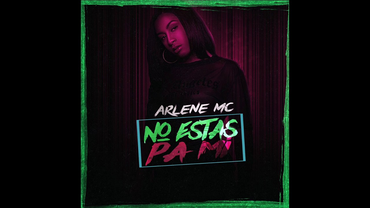 No Estas Pa Mi - ARLENE MC