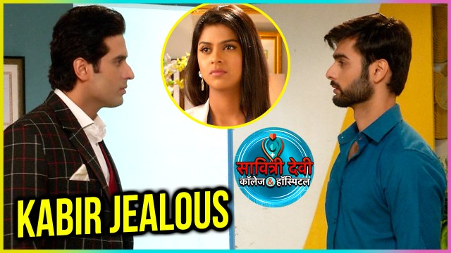 Kabir Jealous Of Veer | Kabir Shouts On Sanchi In Savitri Devi College & Hospital