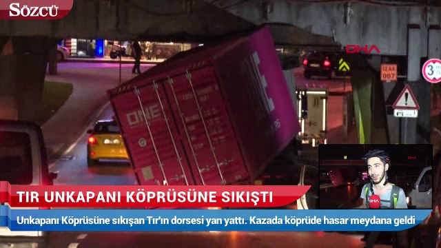 Tır unkapanı köprüsüne sıkıştı