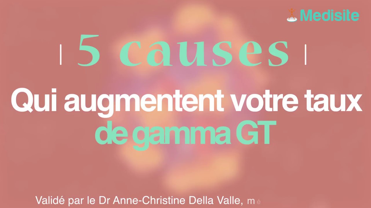 5 causes qui augmentent votre taux de Gamma GT - Vidéo Dailymotion