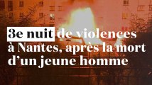 Nantes : 3e nuit consécutive de violences après la mort d'un jeune homme