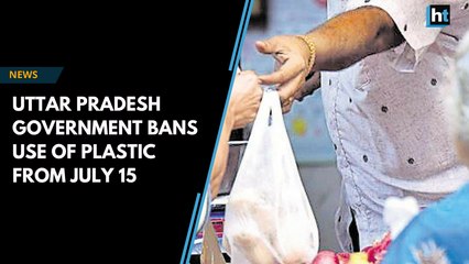 After Maharashtra, UP government bans the use of plastic from July 15