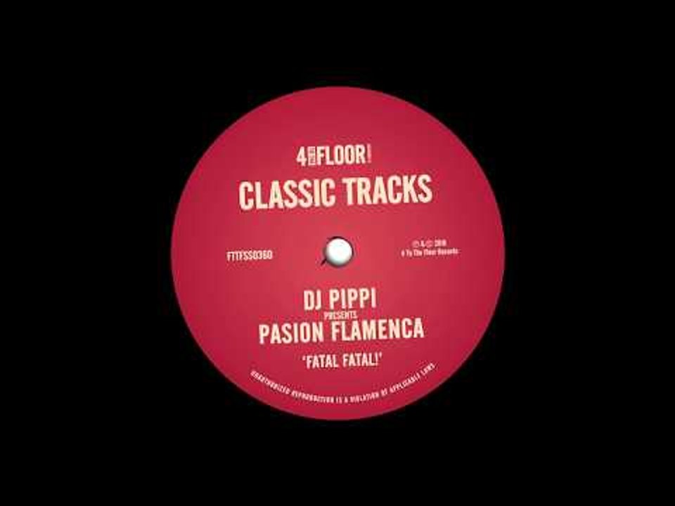 DJ Pippi presents Pasion Flamenca ‘Fatal Fatal!’ (Floorfillerz Mix)