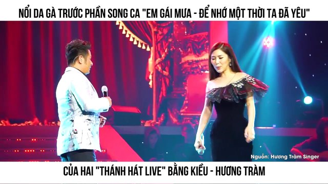 NỔI DA GÀ TRƯỚC PHẦN SONG CA EM GÁI MƯA - ĐỂ NHỚ MỘT THỜI TA ĐÃ YÊU CỦA HAI THÁNH HÁT LIVE BẰNG KIỀU - HƯƠNG TRÀM