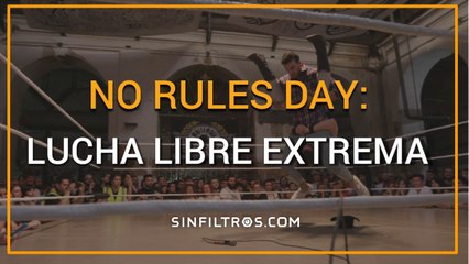 No Rules Day: Lucha libre extrema | Sinfiltros.com