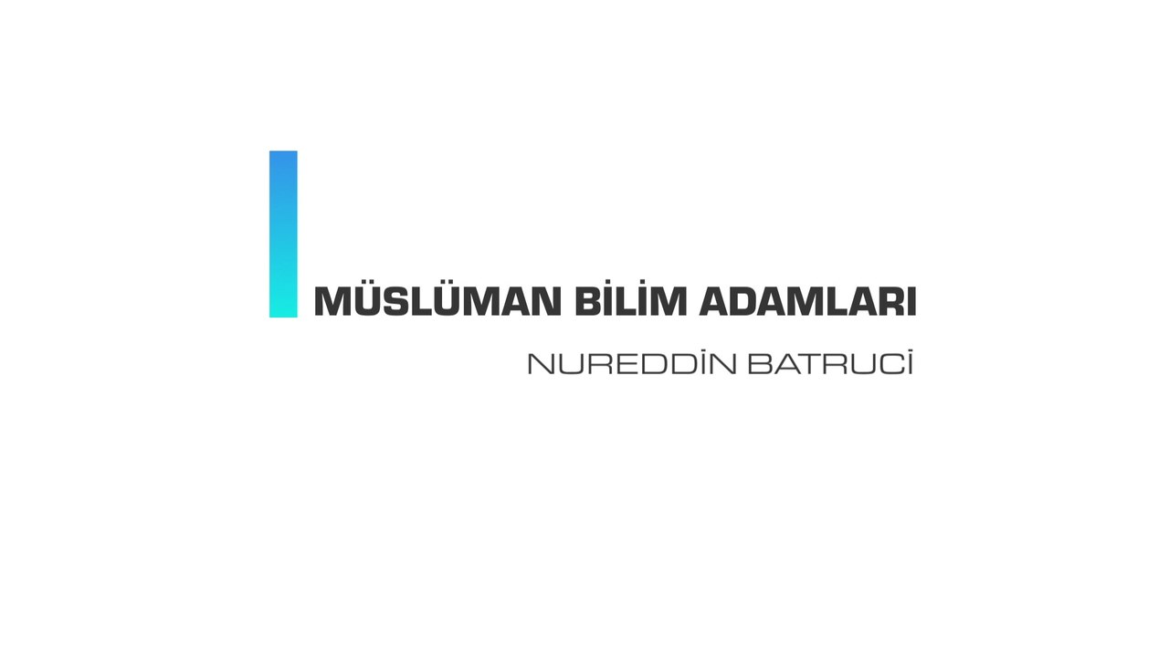 Müslüman Bilim Adamları - Nureddin Batruci