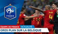 Equipe de France : gros plan sur la Belgique I FFF 2018
