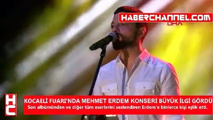 KOCAELİ FUARI’NDA MEHMET ERDEM KONSERİ BÜYÜK İLGİ GÖRDÜ