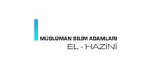 Müslüman Bilim Adamları - El Hazini