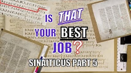 Codex Sinaiticus #09: Is That Your Best Job?
