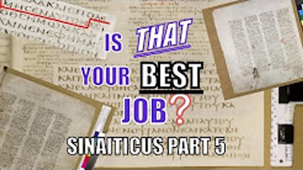 Codex Sinaiticus #09: Is That Your Best Job?