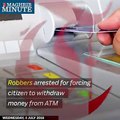 Maghrib Minute: Robbers arrested for forcing citizen to withdraw money from ATM