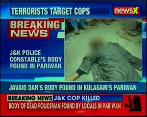 JK Cop killed Body of dead policeman found by locals in Kulgam’s Pariwan