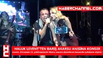 HALUK LEVENT'TEN, BARIŞ AKARSU ANISINA KONSER