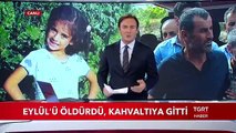 Eylül Cinayetinde Çileden Çıkaran Detay