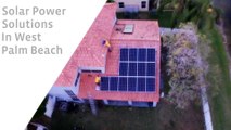 Solar Power Solutions in West Palm Beach, Boca Raton Miami, Broward,Florida