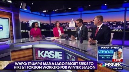 MSNBC panel calls it a joke that Trump's Mar-a-lago makes an active effort to hire American workers