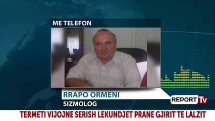 Tërmetet, sizmologu Rrapo Ormeni për Report Tv: Janë regjistruar 590 goditje, s'ka më rrezik