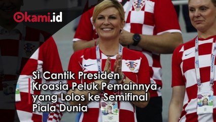 Si Cantik Presiden Kroasia Peluk Pemainnya yang Lolos ke Semifinal Piala Dunia