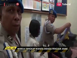 Diduga Penculik Anak, Polisi Tangkap Seorang Wanita di Tanjung Balai - Police Line 20/03