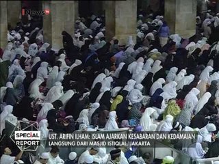 Dzikir & Tausiah oleh Usztad Arifin ilham di Masjid Istiqlal - Special Report 11/02