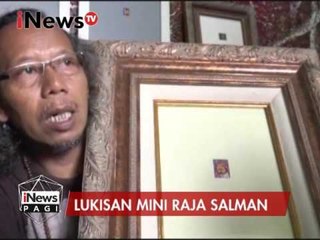 Unik !!! Lukisan mini Raja Salman - iNews Pagi 01/03