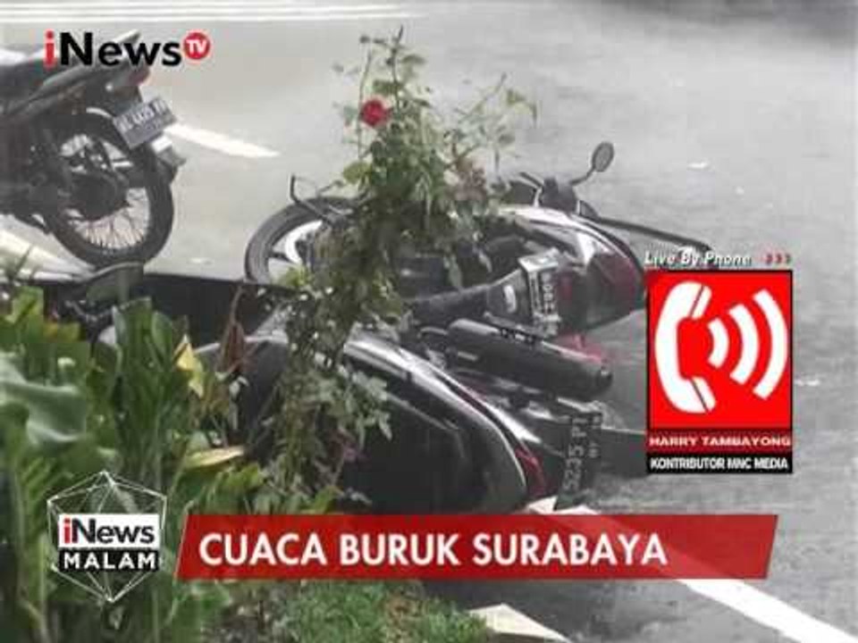 Cuaca Buruk, Hujan Deras Disertai Angin Kencang Porak Porandakan Kota Surabaya - iNews Malam 07/03
