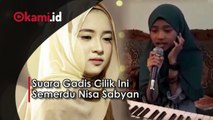 Suara Gadis Cilik Ini Semerdu Nisa Sabyan