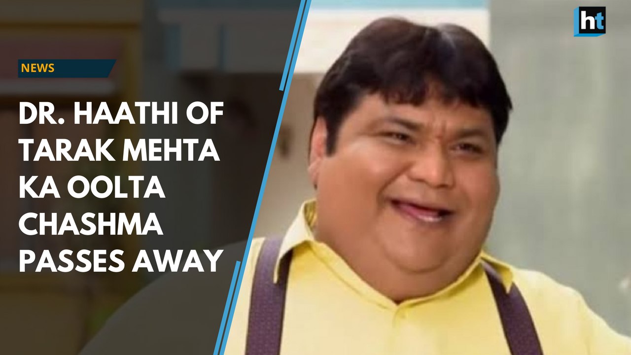 Dr. Haathi of Tarak Mehta ka Oolta Chashma passes away