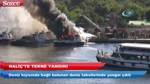 Haliç’te teknede yangın çıktı