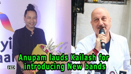 下载视频: Anupam Kher lauds Kailash Kher for introducing New bands