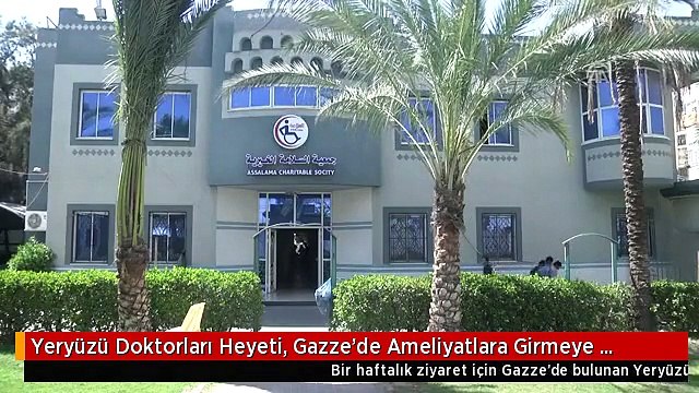 Yeryüzü Doktorları Heyeti, Gazze'de Ameliyatlara Girmeye Başladı