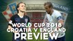 Croatia vs England | World Cup 2018 Semi Final | Match Preview
