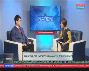 The Nation: Malaysia - Civil Society, Diplomacy & Foreign Policy (July 9, 2018)